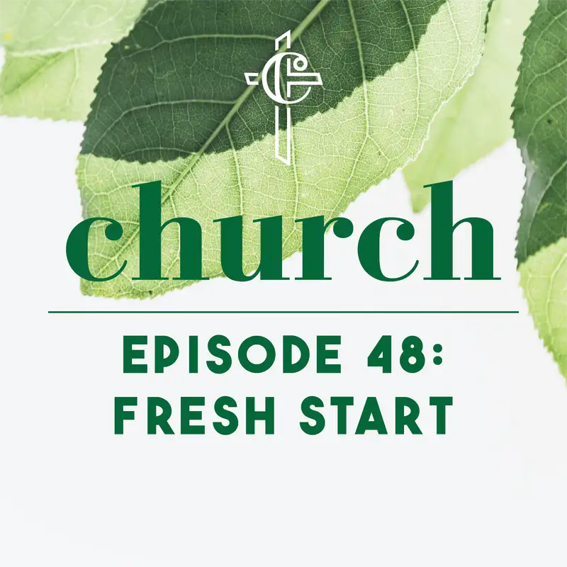 Episode 48: Fresh Start