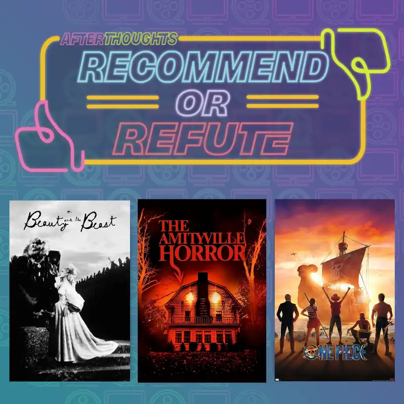 Recommend or Refute | Beauty and the Beast, The Amityville Horror, and One Piece