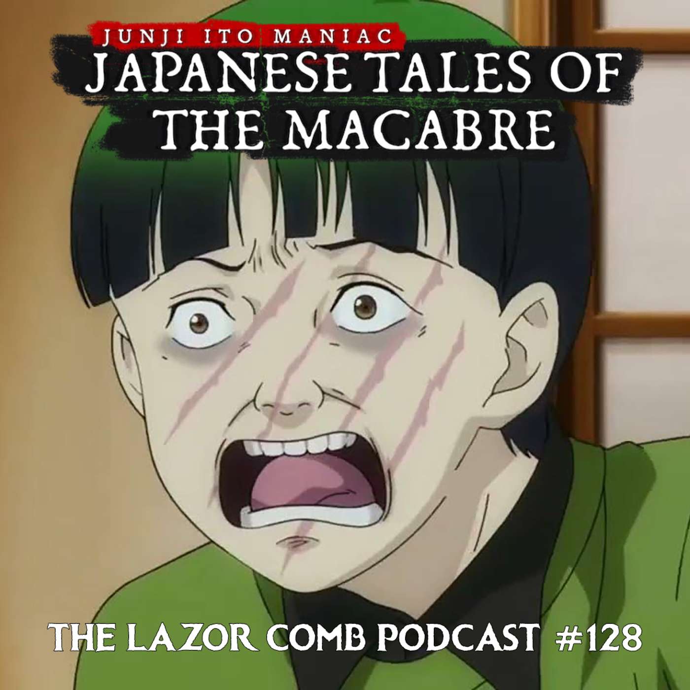 Junji Ito Maniac: Japanese Tales of the Macabre | The Lazor Comb Podcast #128 Junji Ito Maniac: Japanese Tales of the Macabre | The Lazor Comb Podcast #128