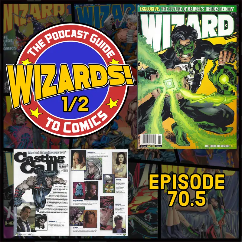WIZARDS The Podcast Guide To Comics | Episode 70.5