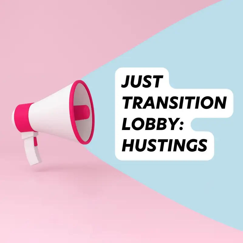 Just Transition Lobby: Hustings 2023