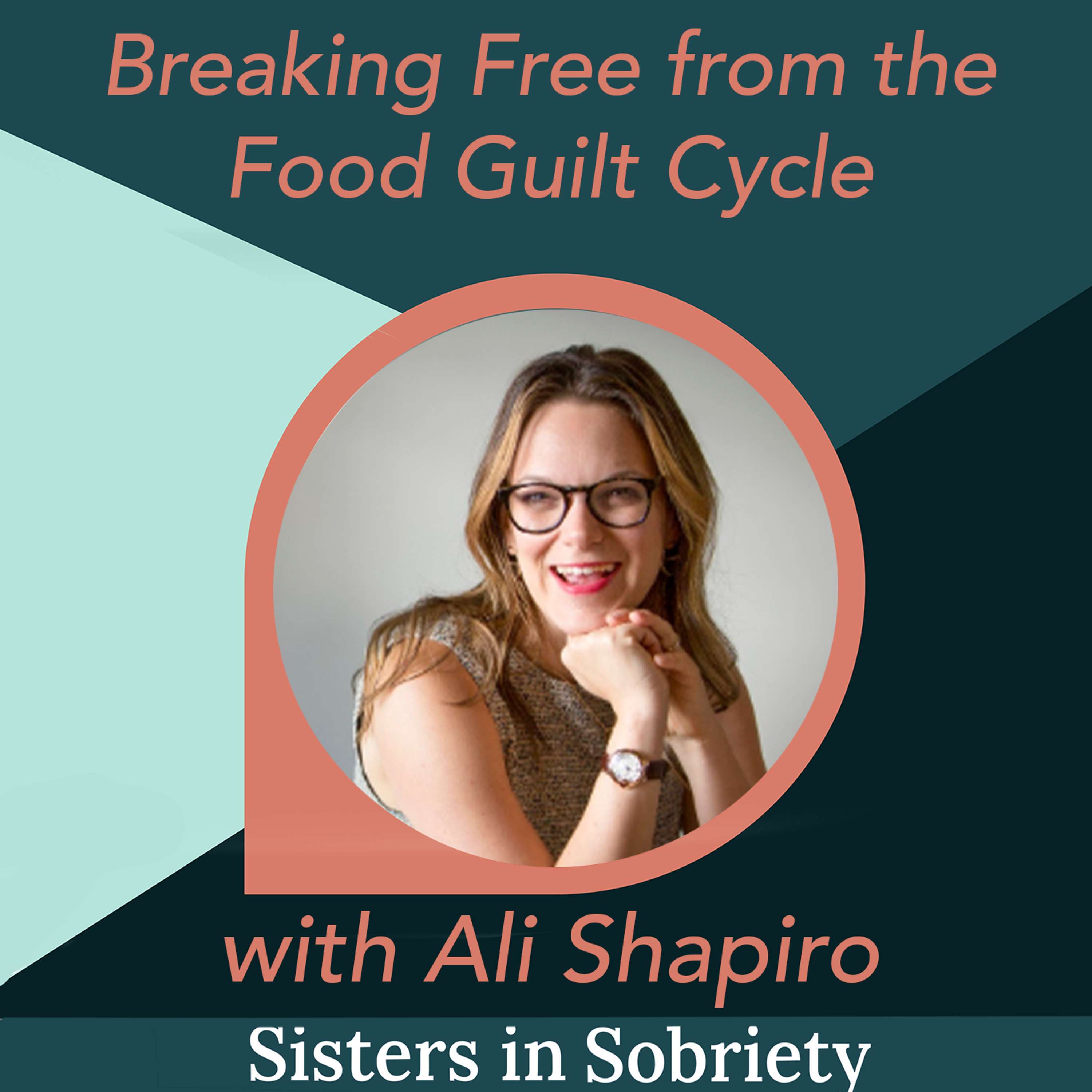 Breaking Free from the Food Guilt Cycle with Ali Shapiro