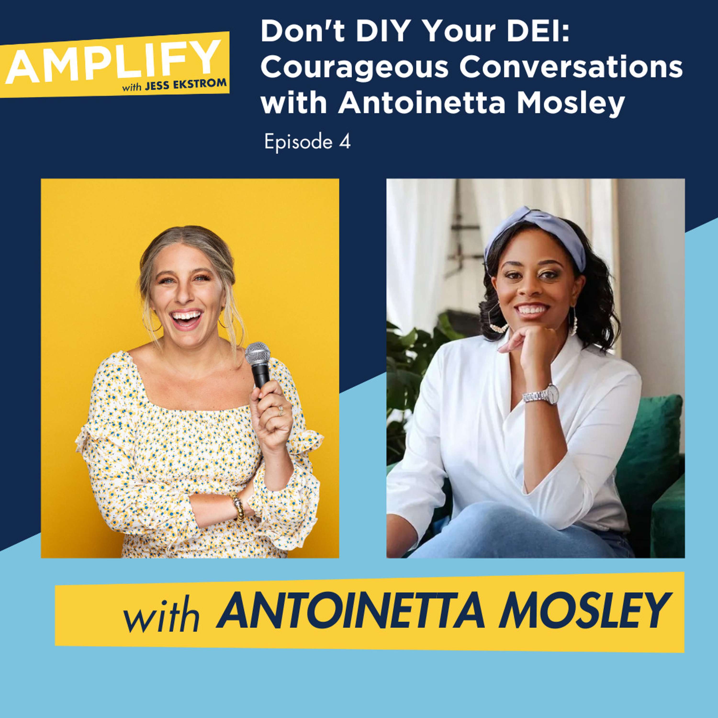 4. Don't DIY Your DEI: Courageous Conversations with Antoinetta Mosley