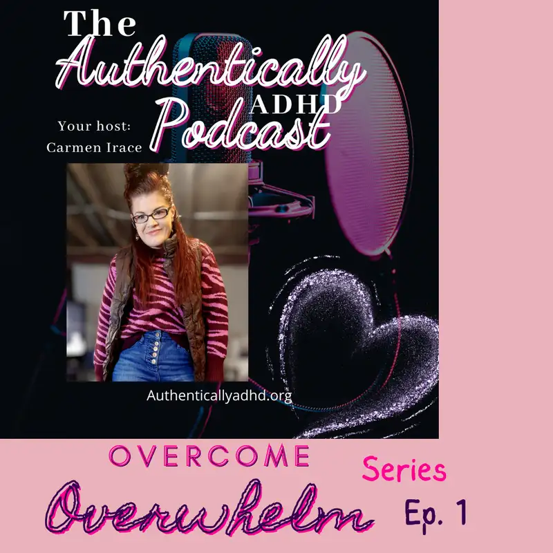 Authentically ADHD: From Chaos to Clarity - Understanding & Overcoming Overwhelm