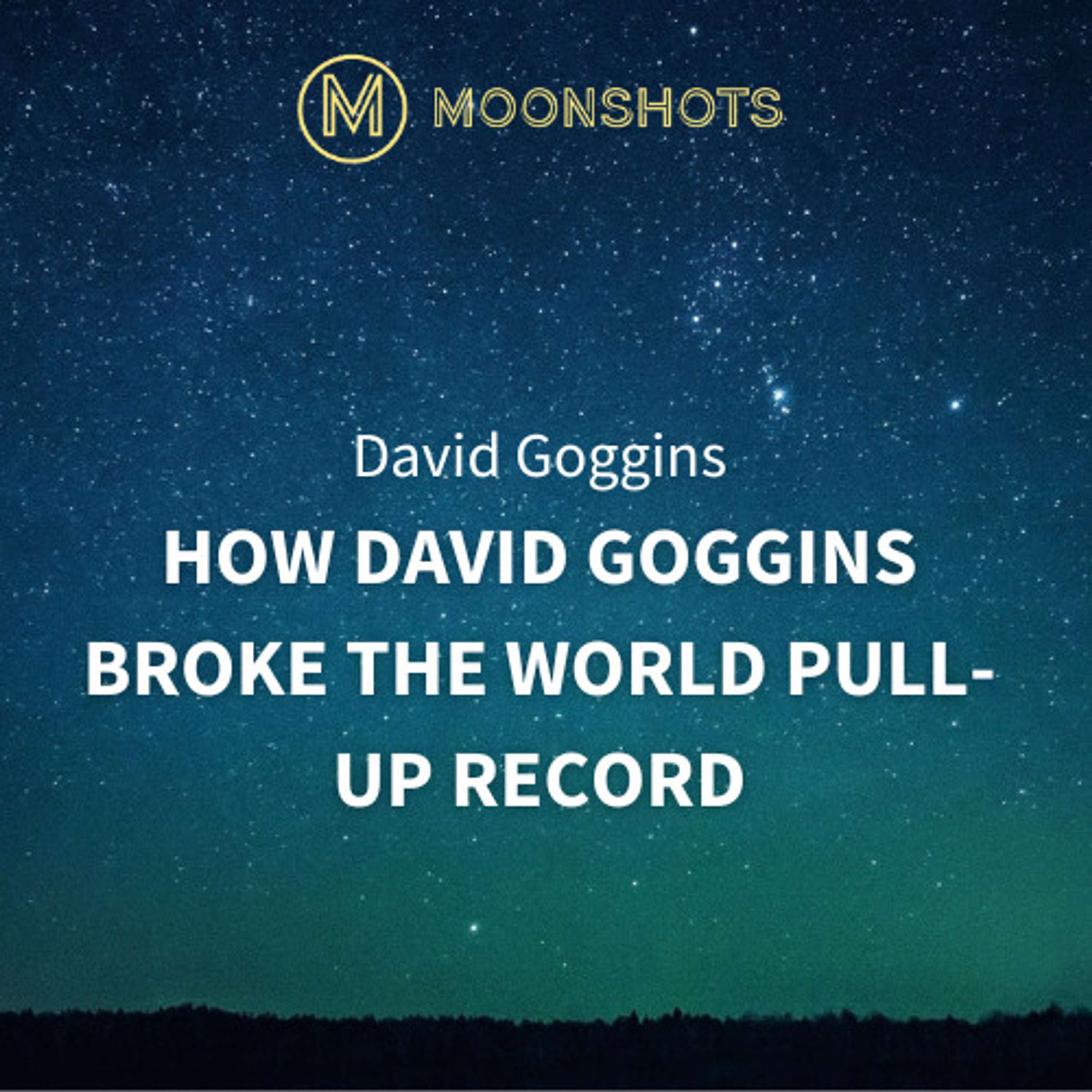 How David Goggins Broke the World Pull-up Record