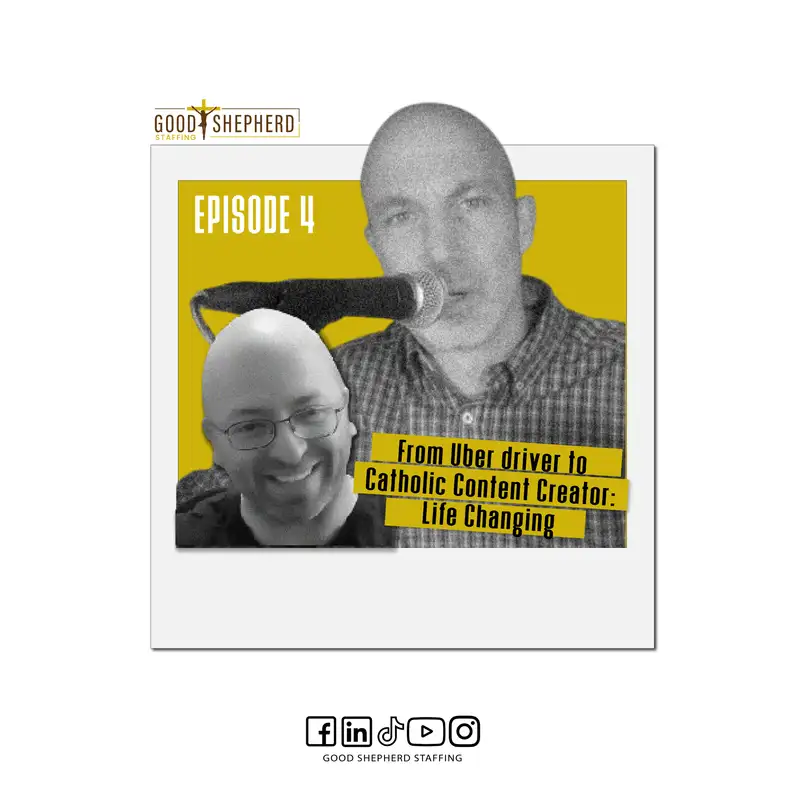 Episode 4: From Uber driver to Catholic Content Creator: Life Changing