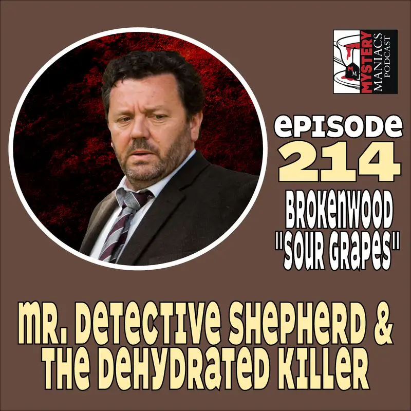 Episode 214 | Mystery Maniacs | The Brokenwood Mysteries | "Sour Grapes" | Mr. Detective Shepherd & The Dehydrated Killer