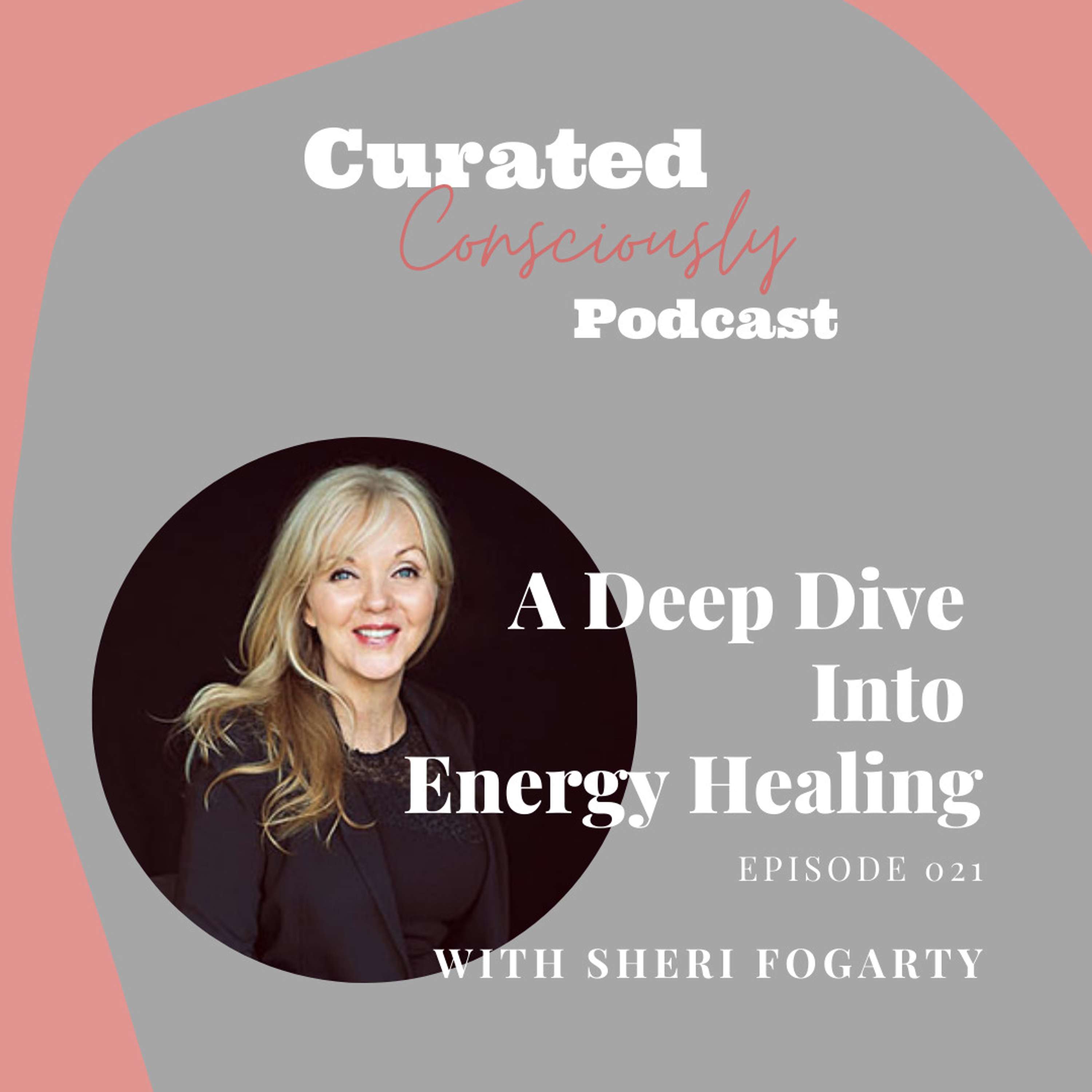 A Deep Dive Into Energy Healing With Sheri Fogarty