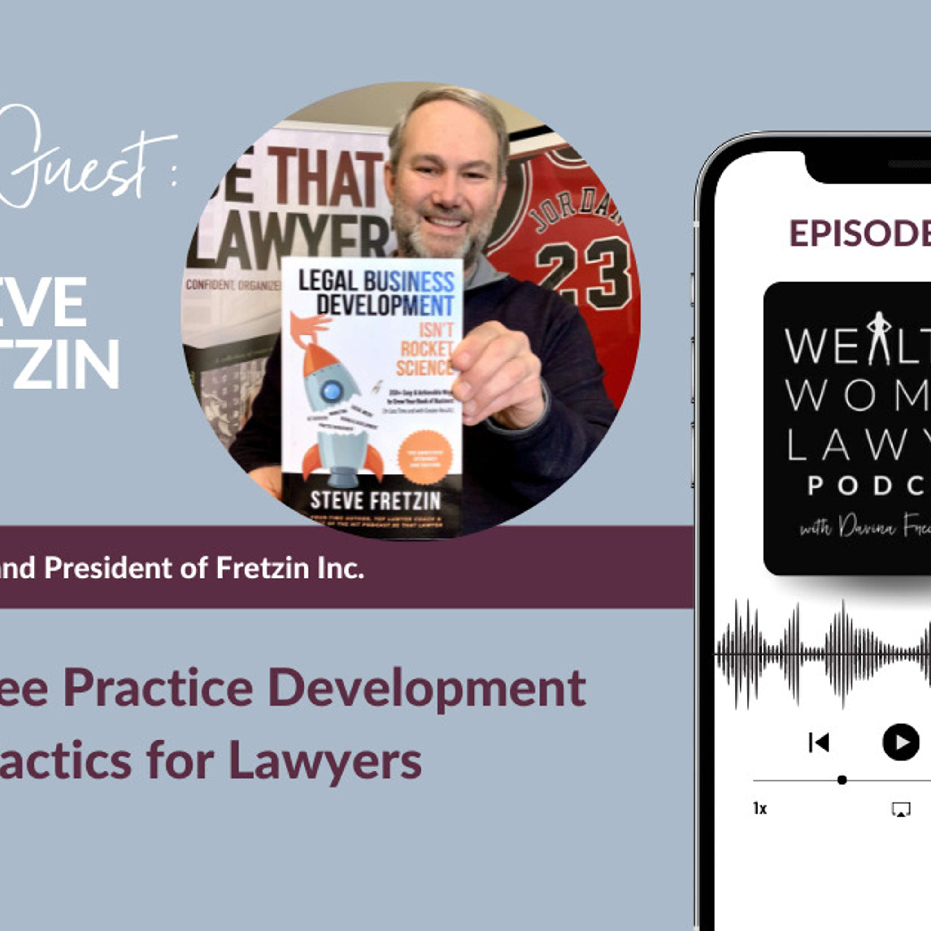 Steve Fretzin | Sales-Free Practice Development Tactics for Lawyers