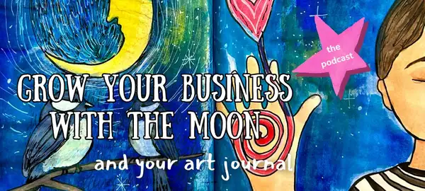 Grow Your Business with the Moon and Your Art Journal