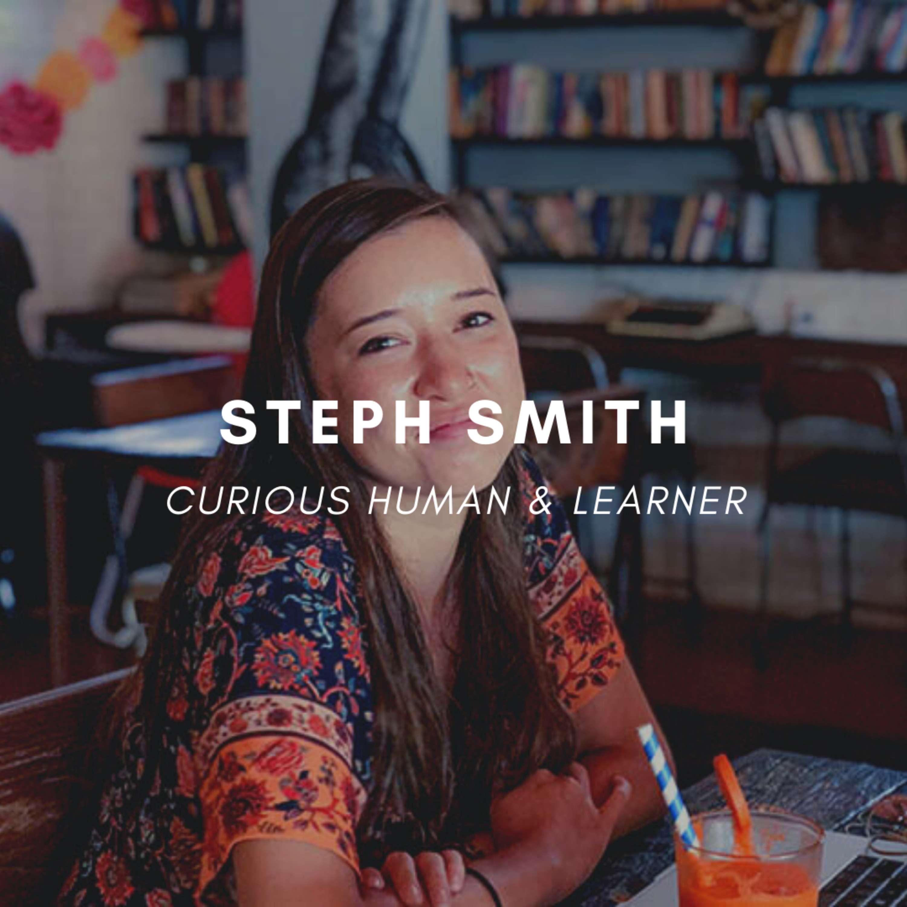 Carving a 21st Century Life & Career - Steph Smith - podcast episode cover