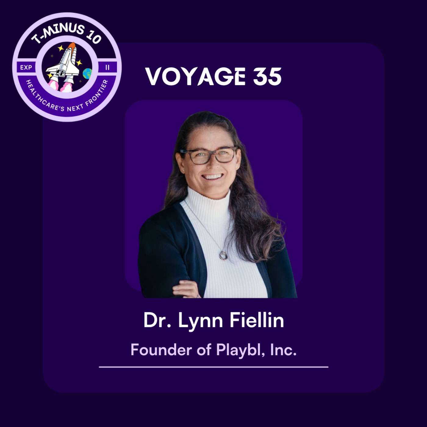 #35 - Lynn E. Fiellin, MD, Founder, Playbl, Inc. #35 - Lynn E. Fiellin, MD, Founder, Playbl, Inc.