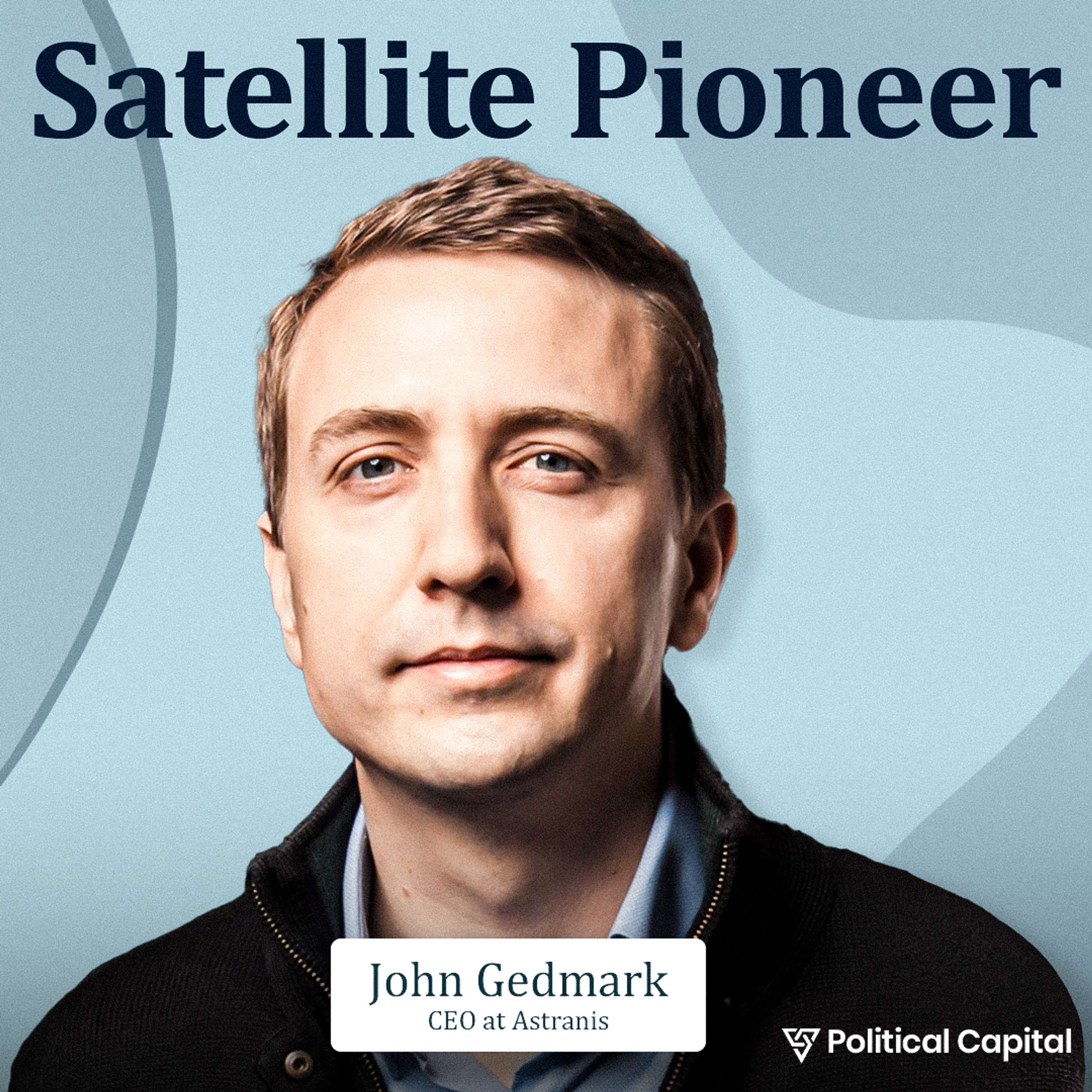 Political Capital: Astranis's Satellite Solutions for the US Government | John Gedmark