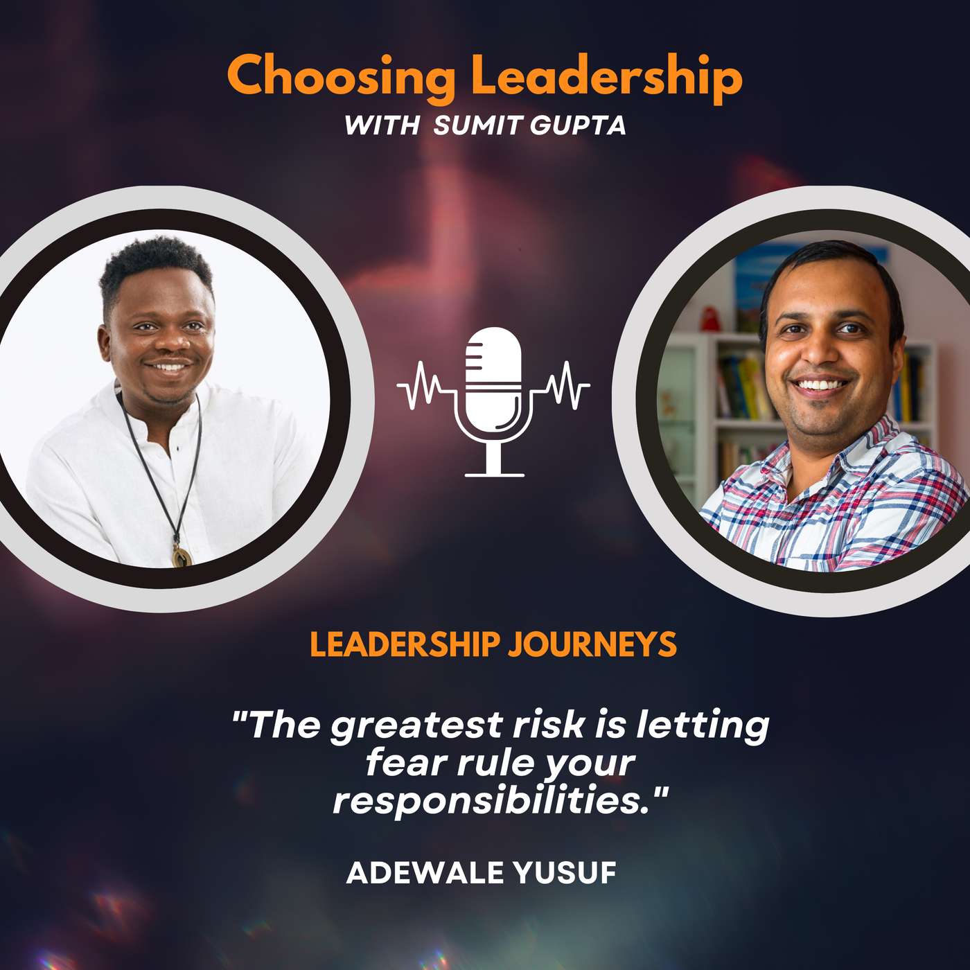 Leadership Journeys [250] - Adewale Yusuf -   "The greatest risk is letting fear rule your responsibilities."