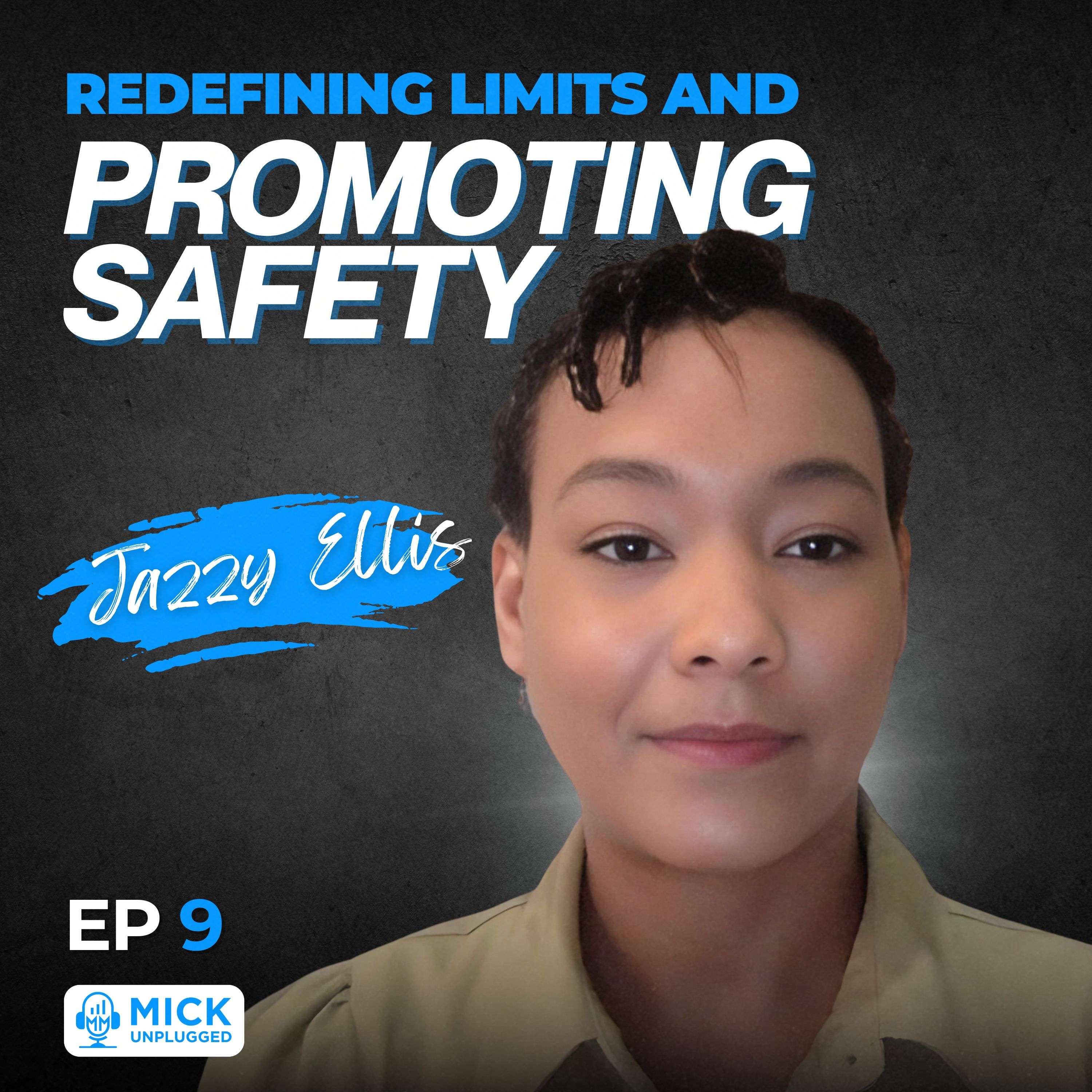 Jazzy Ellis | Redefining Limits and Promoting Safety - Mick Unplugged [EP 9]