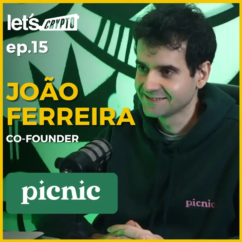 João Ferreira - Co-Founder @ Picnic - Let's Crypto Podcast #015