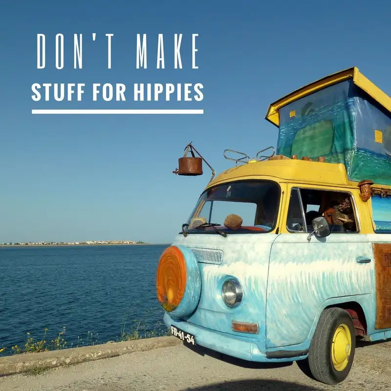 EP1: Don't make stuff for hippies (Launch Week)