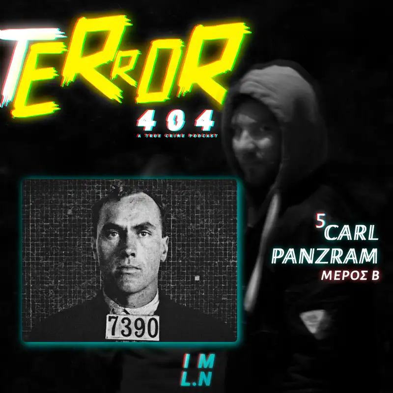 Carl Panzram, Μέρος Β' | Terror 404 #05