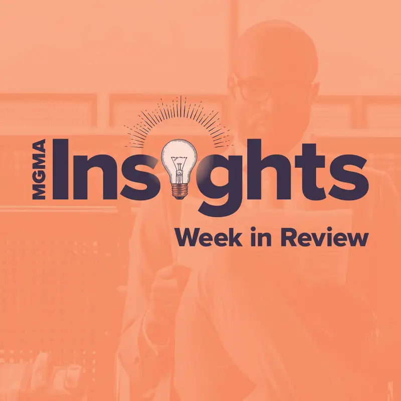 MGMA Week in Review: Healthcare Staffing Issues, Crisis Leadership, and Cybersecurity in Healthcare