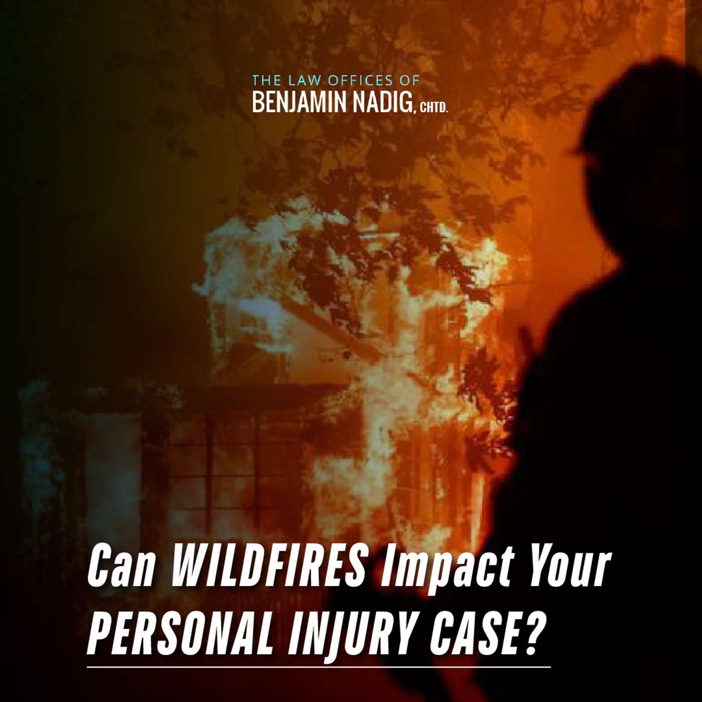 Wildfires and Your Rights: Navigating Personal Injury and Property Damage Claims during trying times