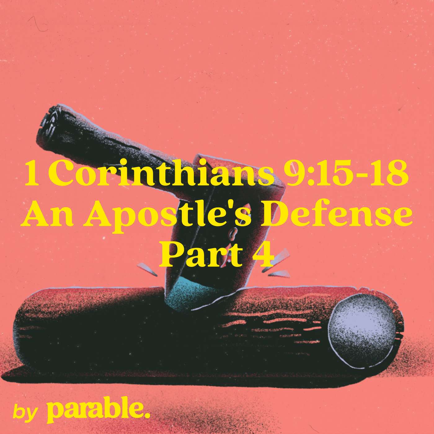 1 Corinthians Part 41: An Apostle's Defense Part 4 [1 Corinthians 9:15-18]