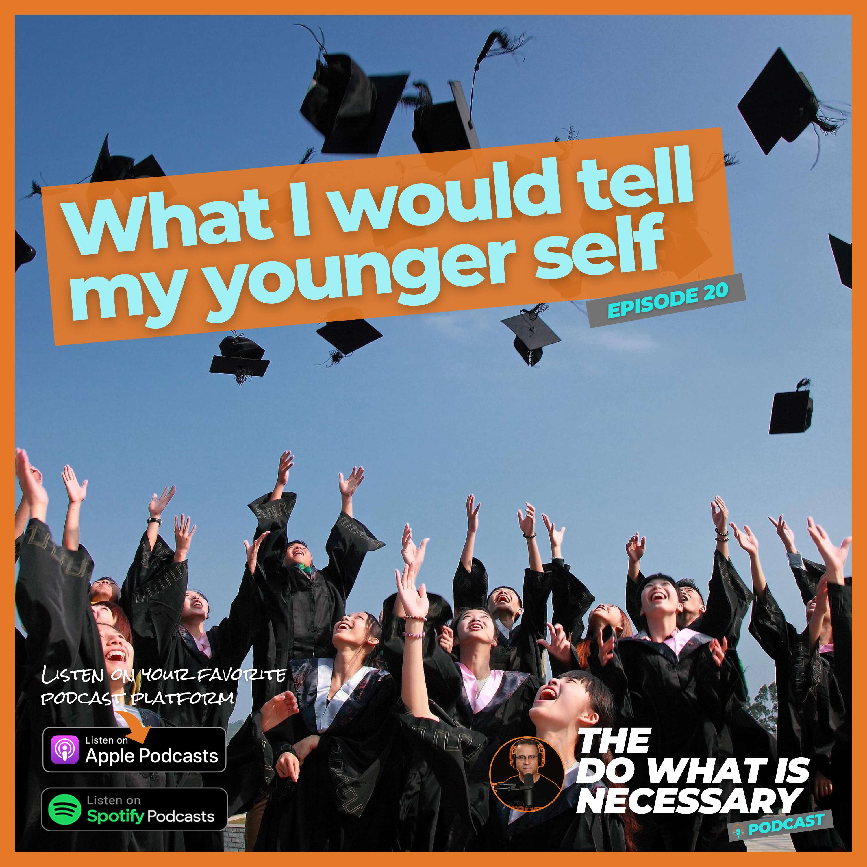 20: What I would tell my younger self