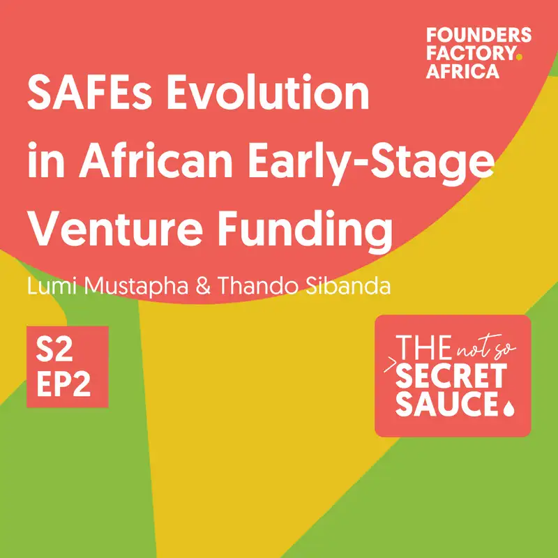 Not So Secret Sauce S2 EP2: SAFEs Evolution in African Early-Stage Venture Funding
