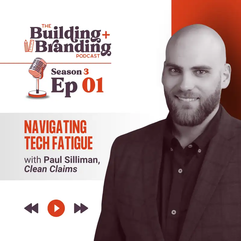Season 3 Ep 1 of Building & Branding | Navigating Tech Fatigue with Paul Silliman of Clean Claims