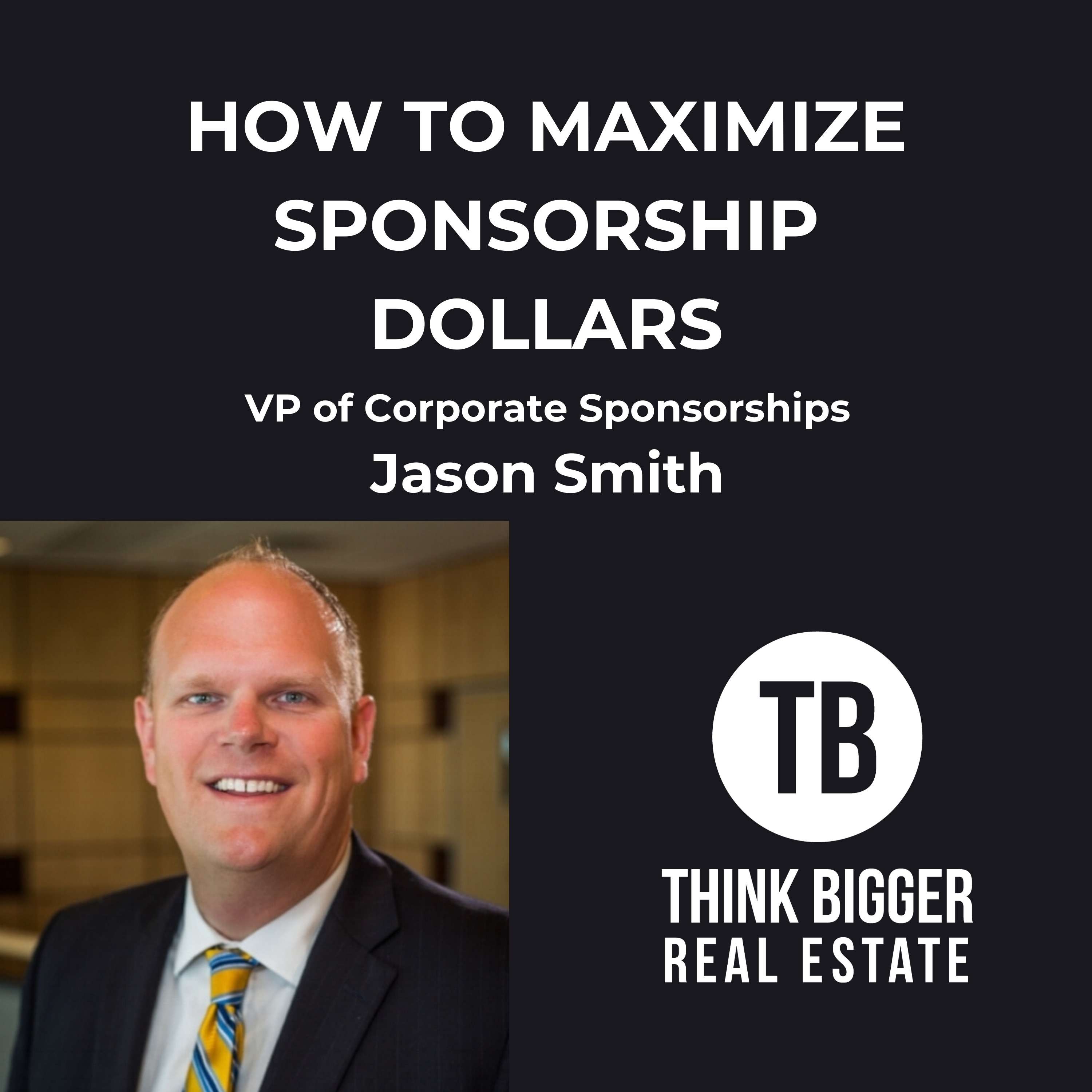 Maximizing Your Sponsorship Dollars with Jason Smith