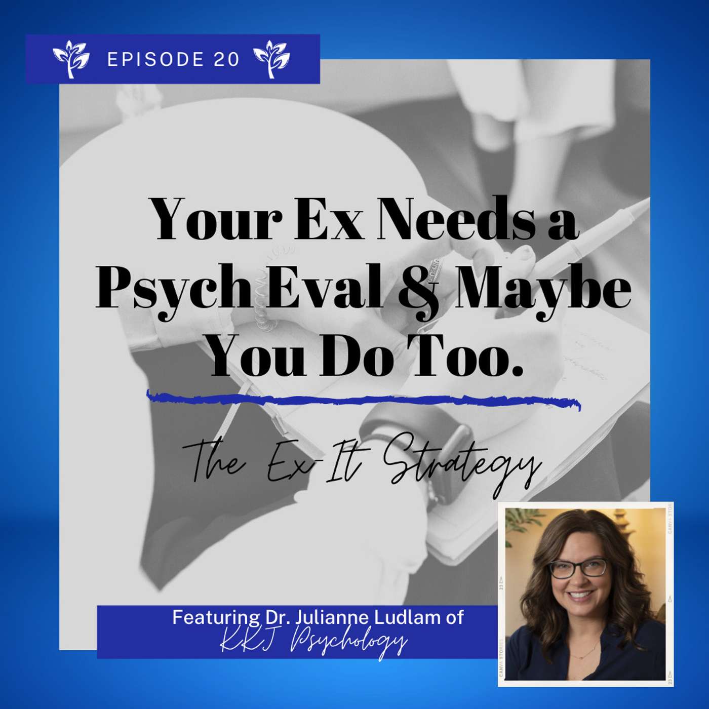 Your Ex Needs a Psych Eval and Maybe You Do Too with Julianne Ludlam, Ph.D.