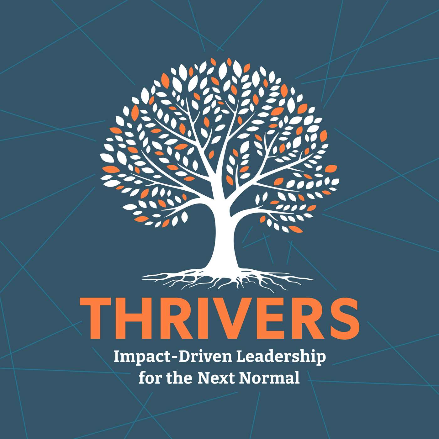 THRIVERS: Impact-Driven Leadership for the Next Normal 