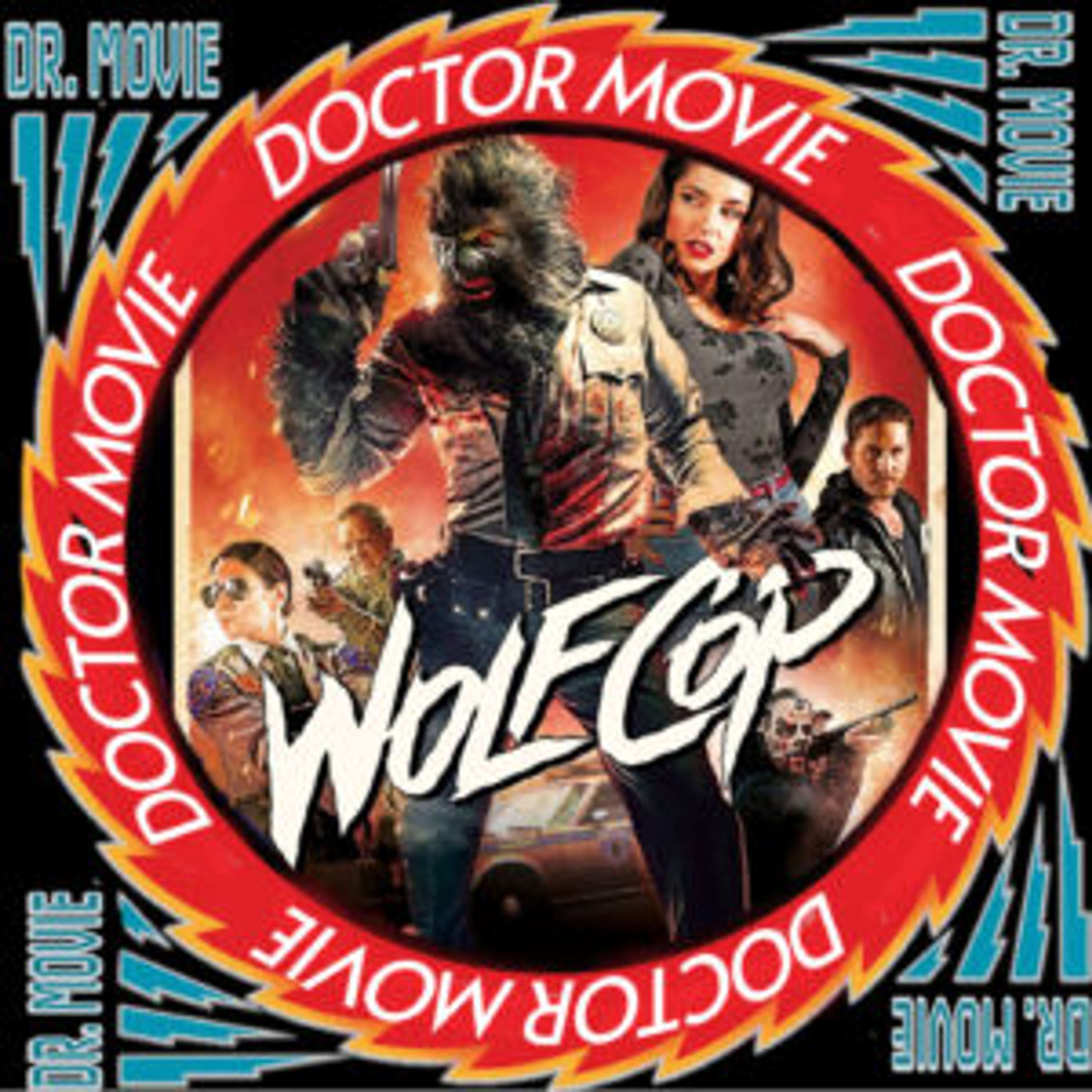 Doctor Movie: Episode 231: Wolf Cop - podcast episode cover