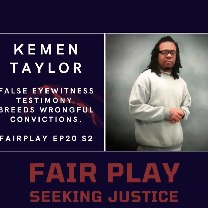 Kemen Taylor | FairPlay EP20 S2 | False Eyewitness Testimony Breeds Wrongful Convictions.