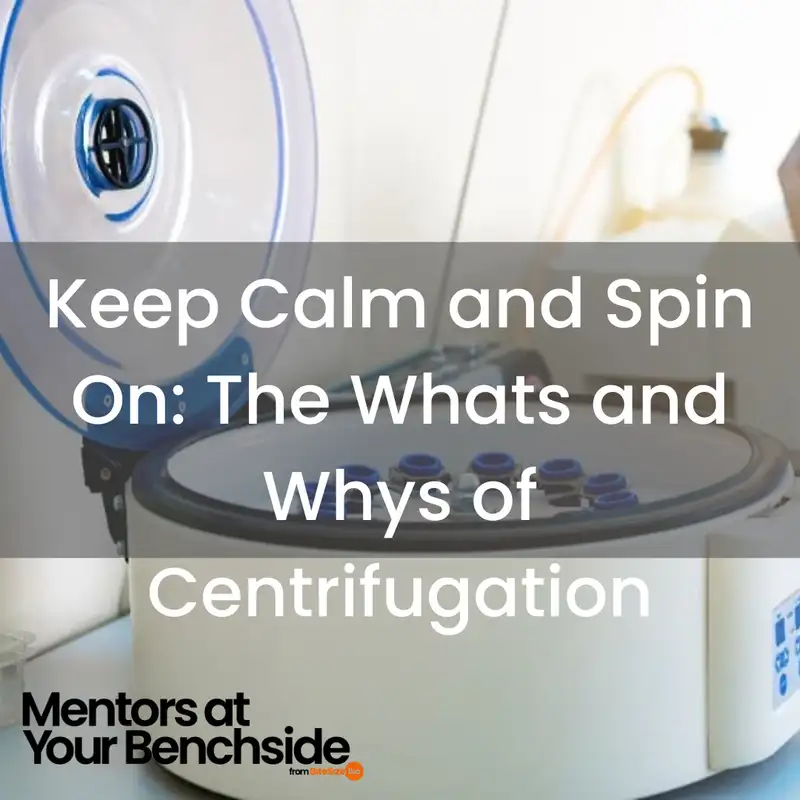 Keep Calm and Spin On: The Whats and Whys of Centrifugation
