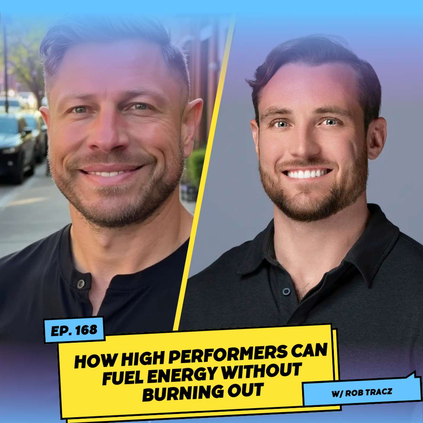 How High Performers Can Fuel Energy Without Burning Out w/ Rob Tracz