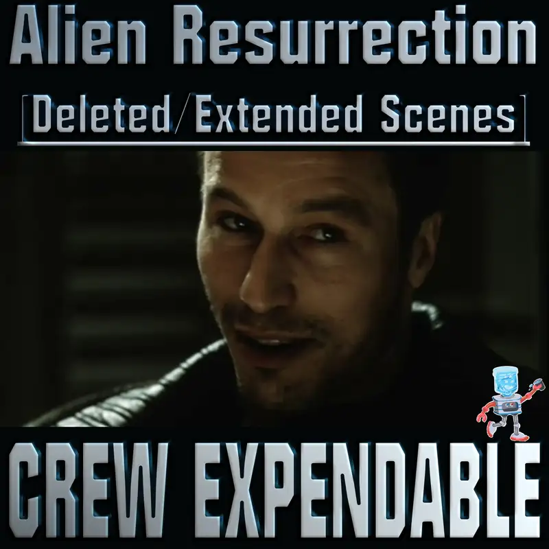 Discussing the Alien Resurrection Deleted/Extended Scenes [With Bob]