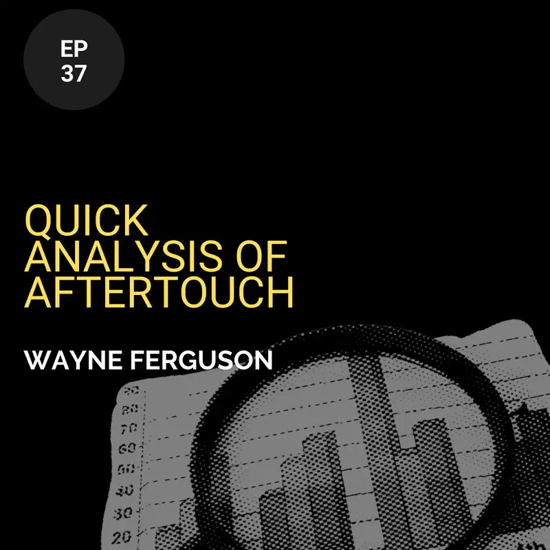 Quick Analysis of Aftertouch w/ Wayne Ferguson