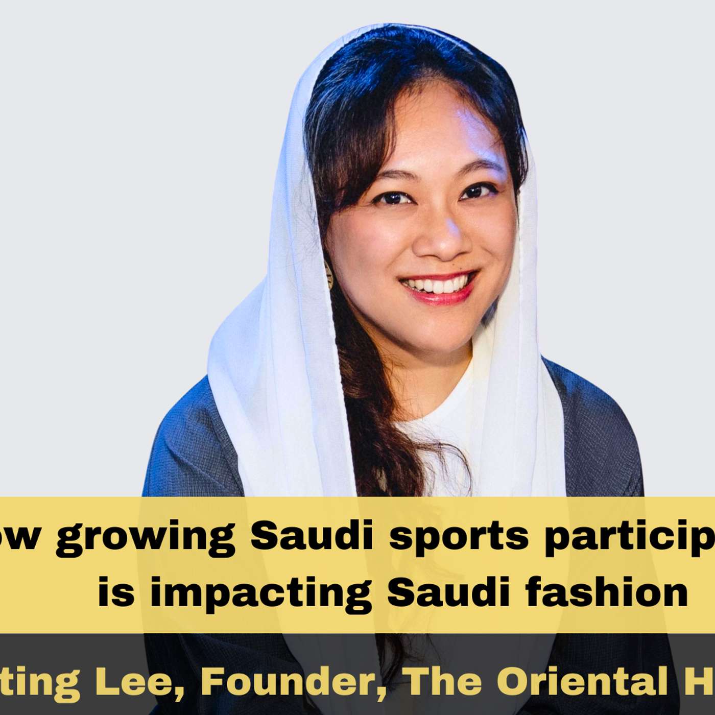 How growing Saudi sports participation is impacting Saudi fashion, with Reiting Lee, Founder, The Oriental Hybrid How growing Saudi sports participation is impacting Saudi fashion, with Reiting Lee, Founder, The Oriental Hybrid