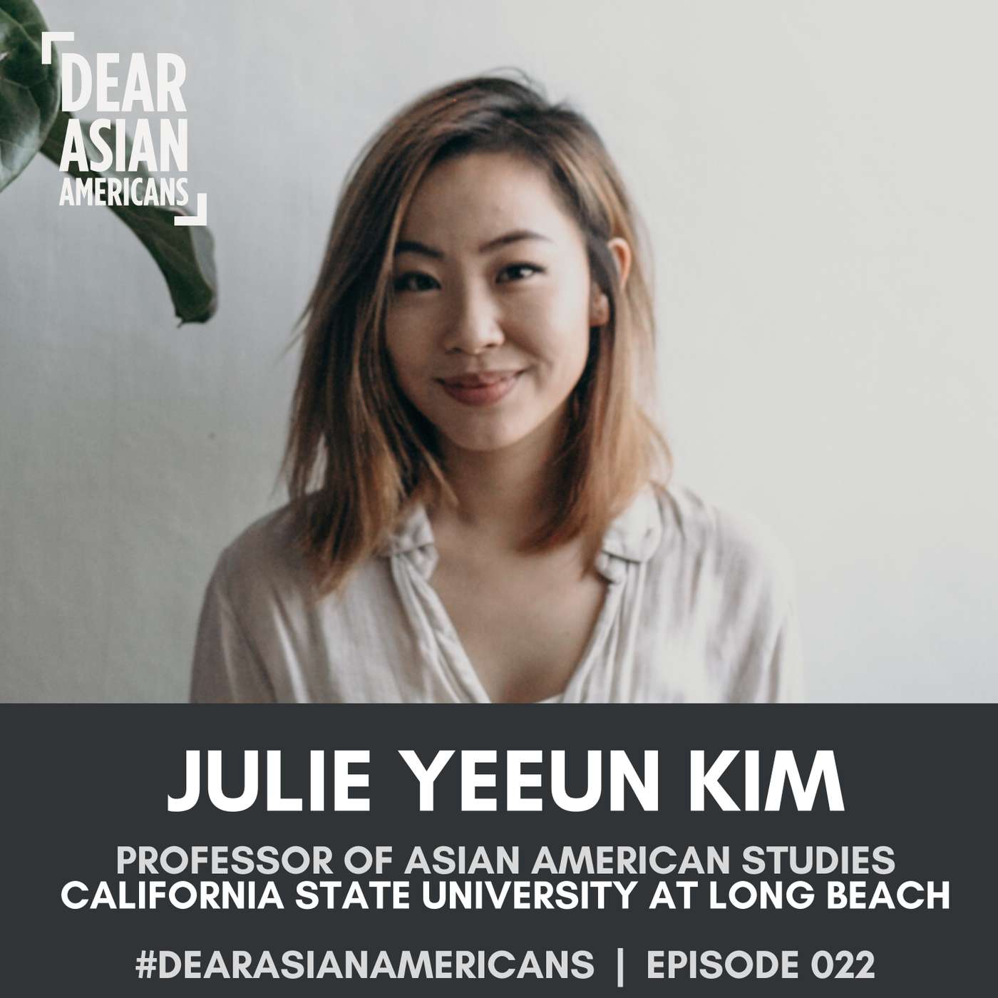 022 // Julie Yeeun Kim // Professor of Asian American Studies - California State University at Long Beach episode artwork