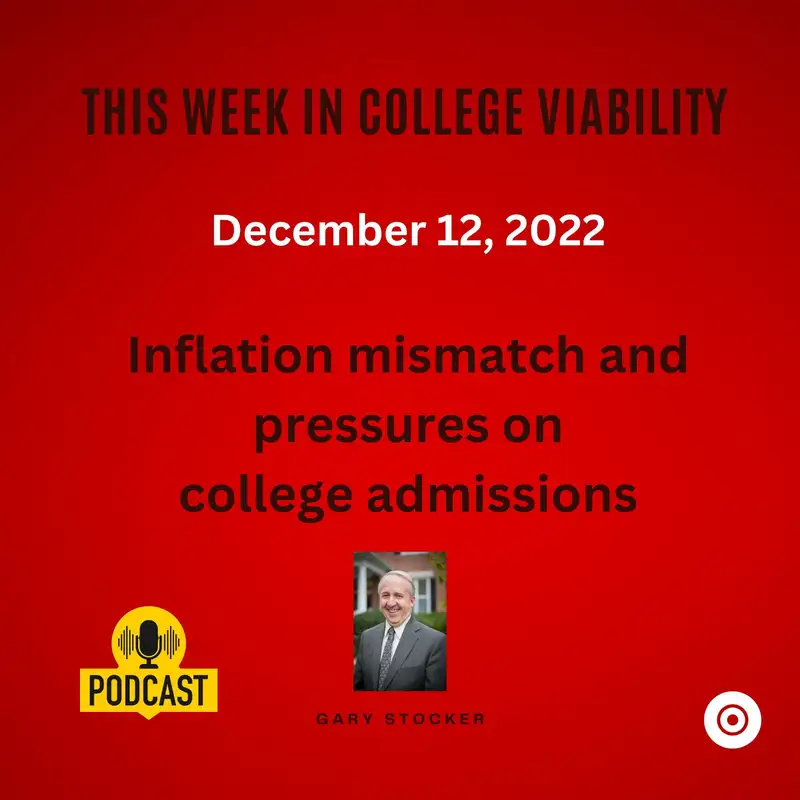 This Week In College Viability (TWICV) for December 2, 2022 - Inflation mismatch and pressures on college admissions