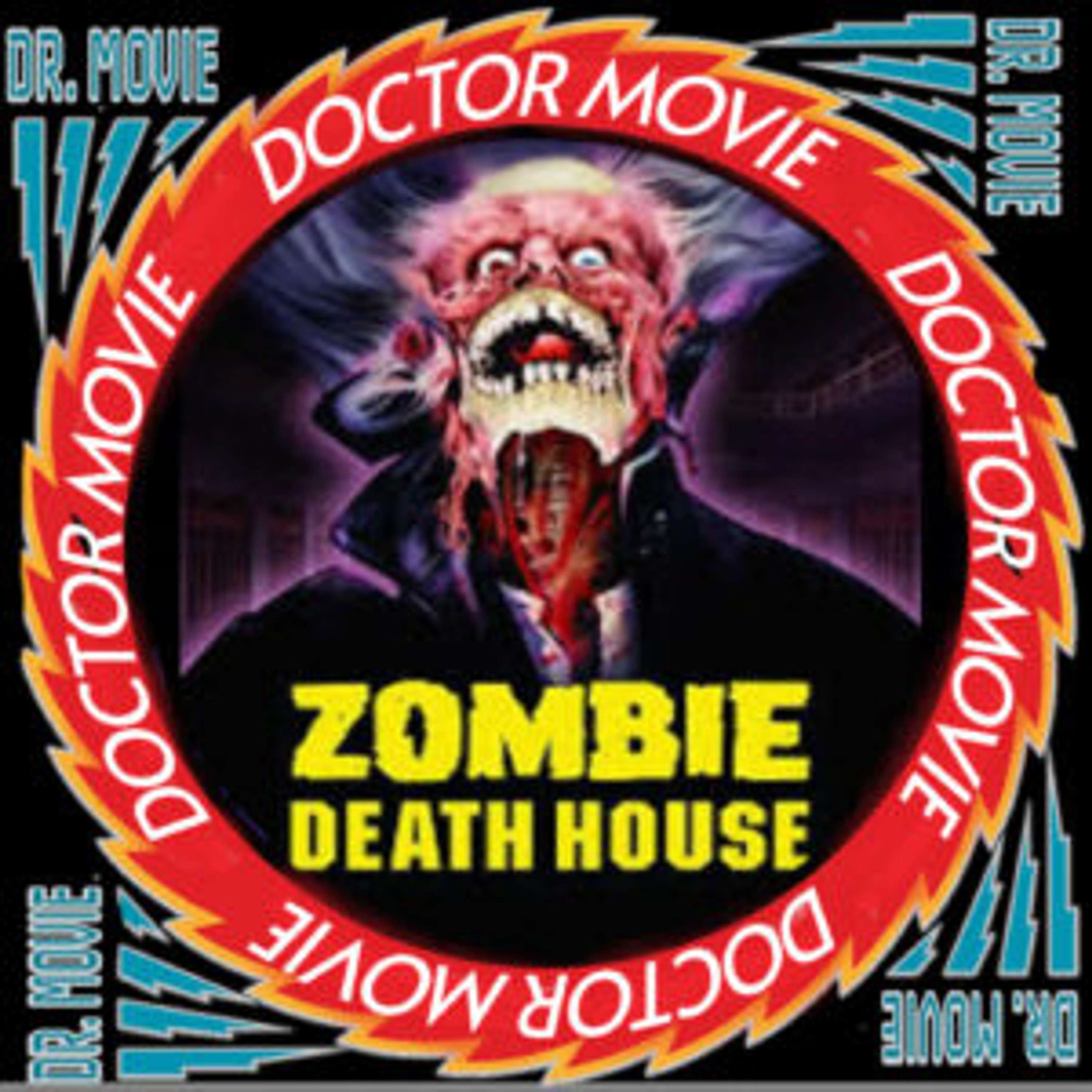 Doctor Movie: Episode 310: Zombie Death House - podcast episode cover