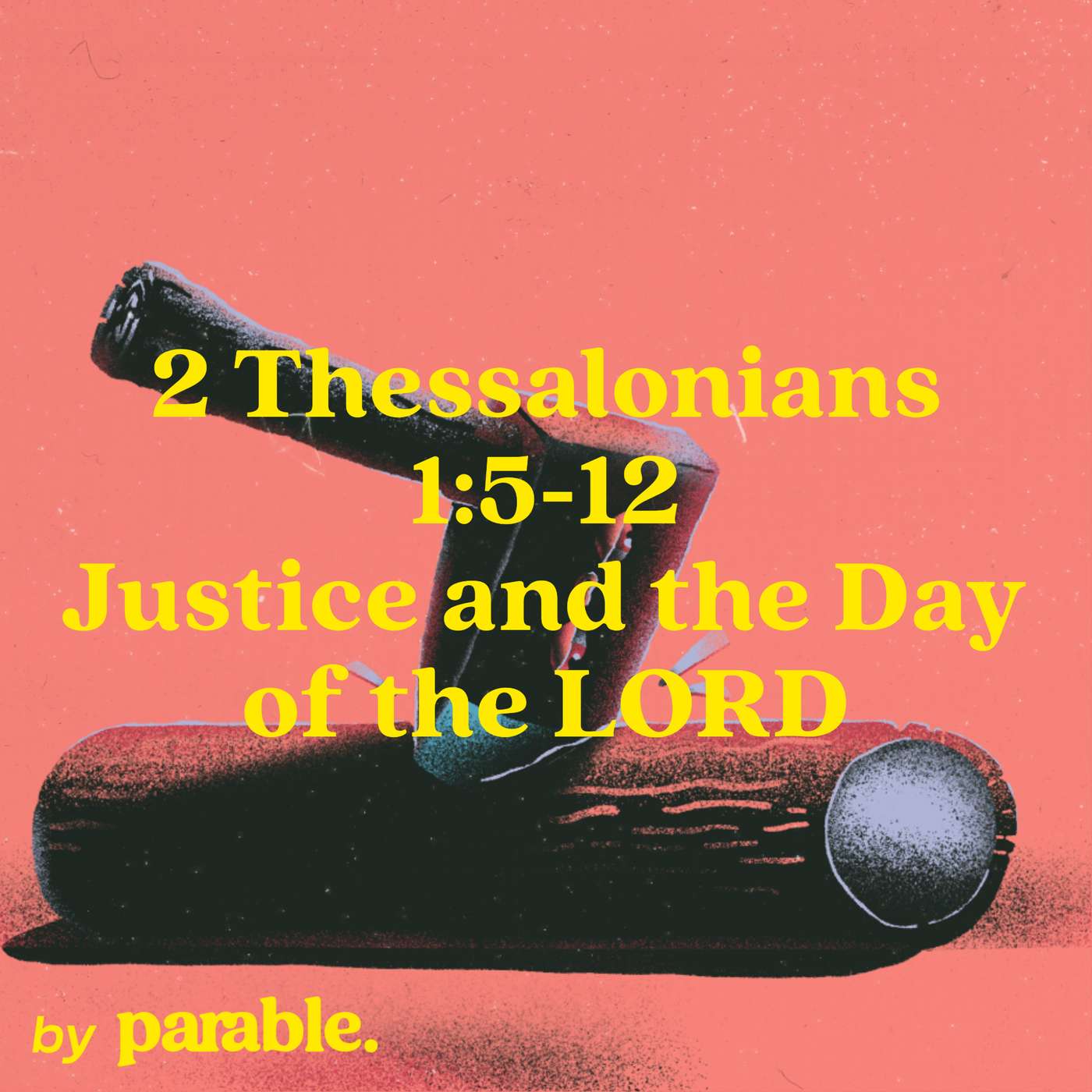 2 Thessalonians Part 3: Justice and the Day of the LORD [2 Thessalonians 1:5-12]