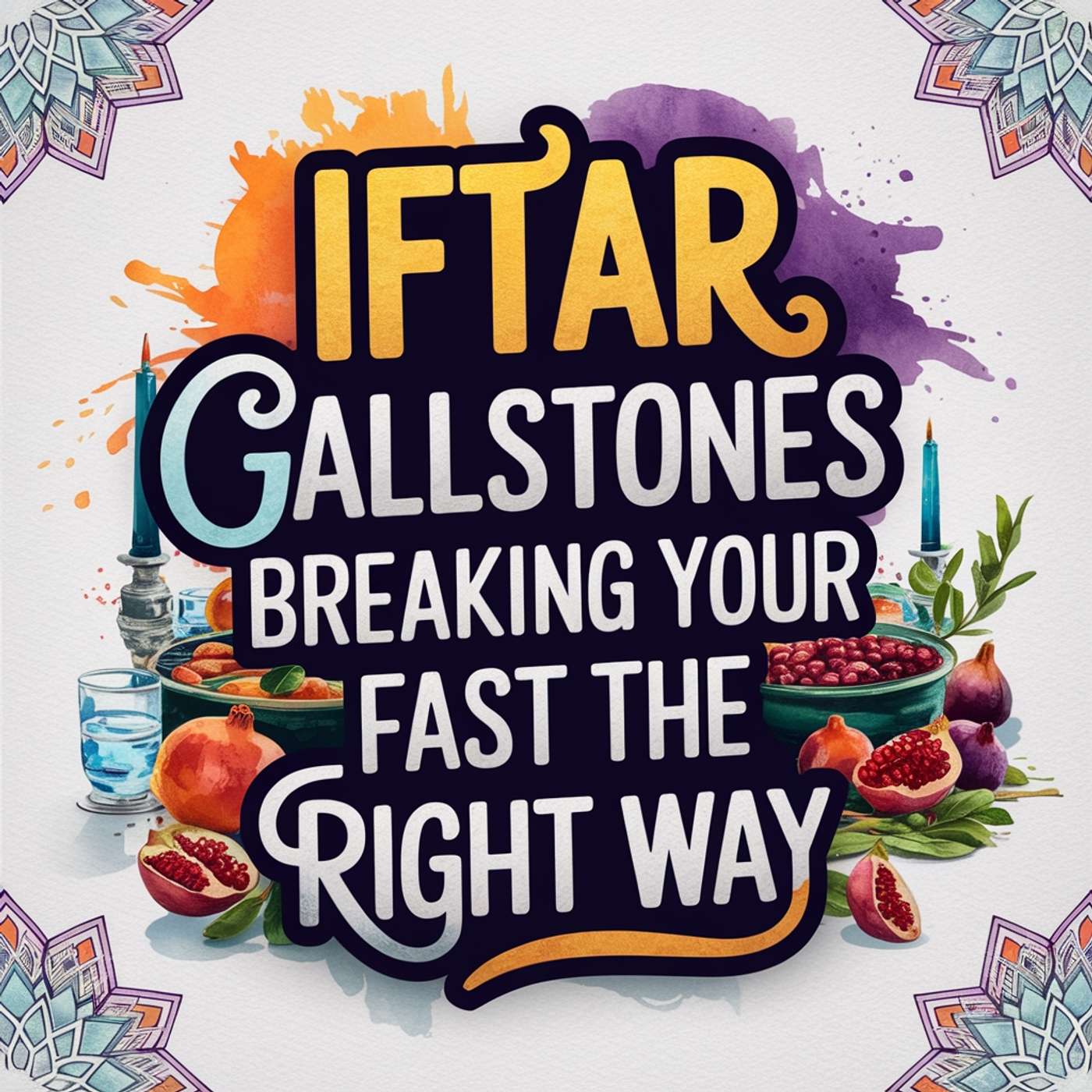 Iftar & Gallstones: Breaking Your Fast the Right Way