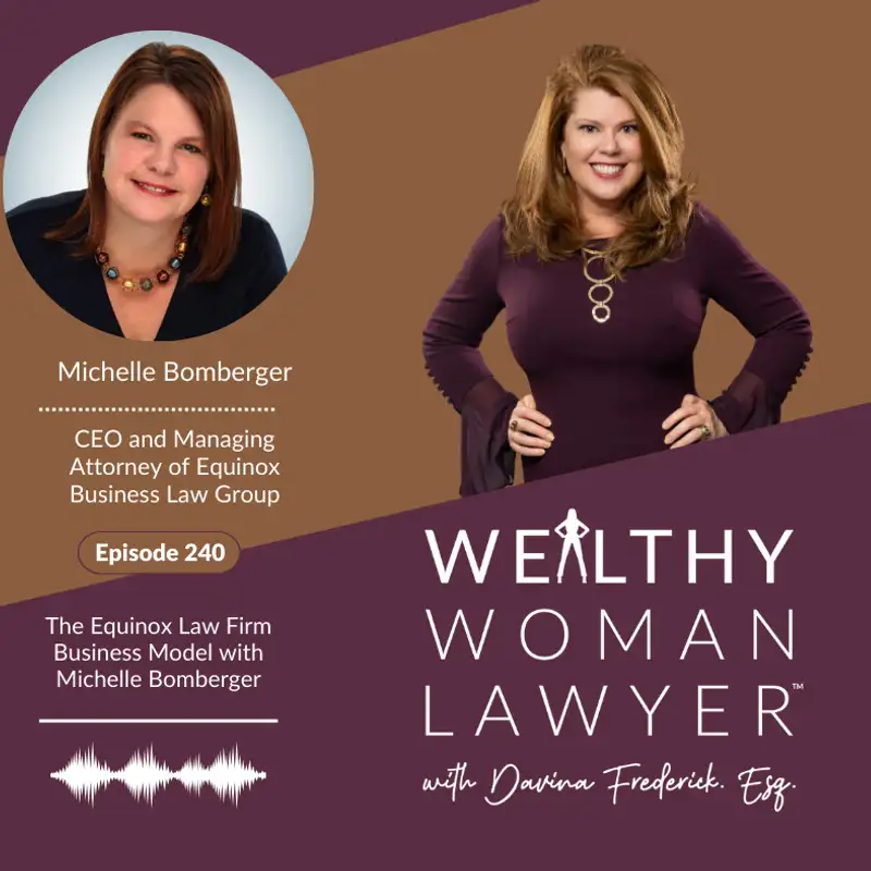 Episode 240 | The Equinox Law Firm Business Model with Michelle Bomberger