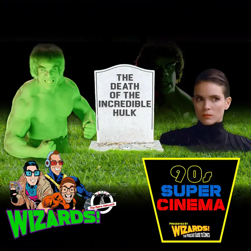 WIZARDS The Podcast Guide To Comics | BONUS Series: 90's Super Cinema #2 - The Death of the Incredible Hulk 1990