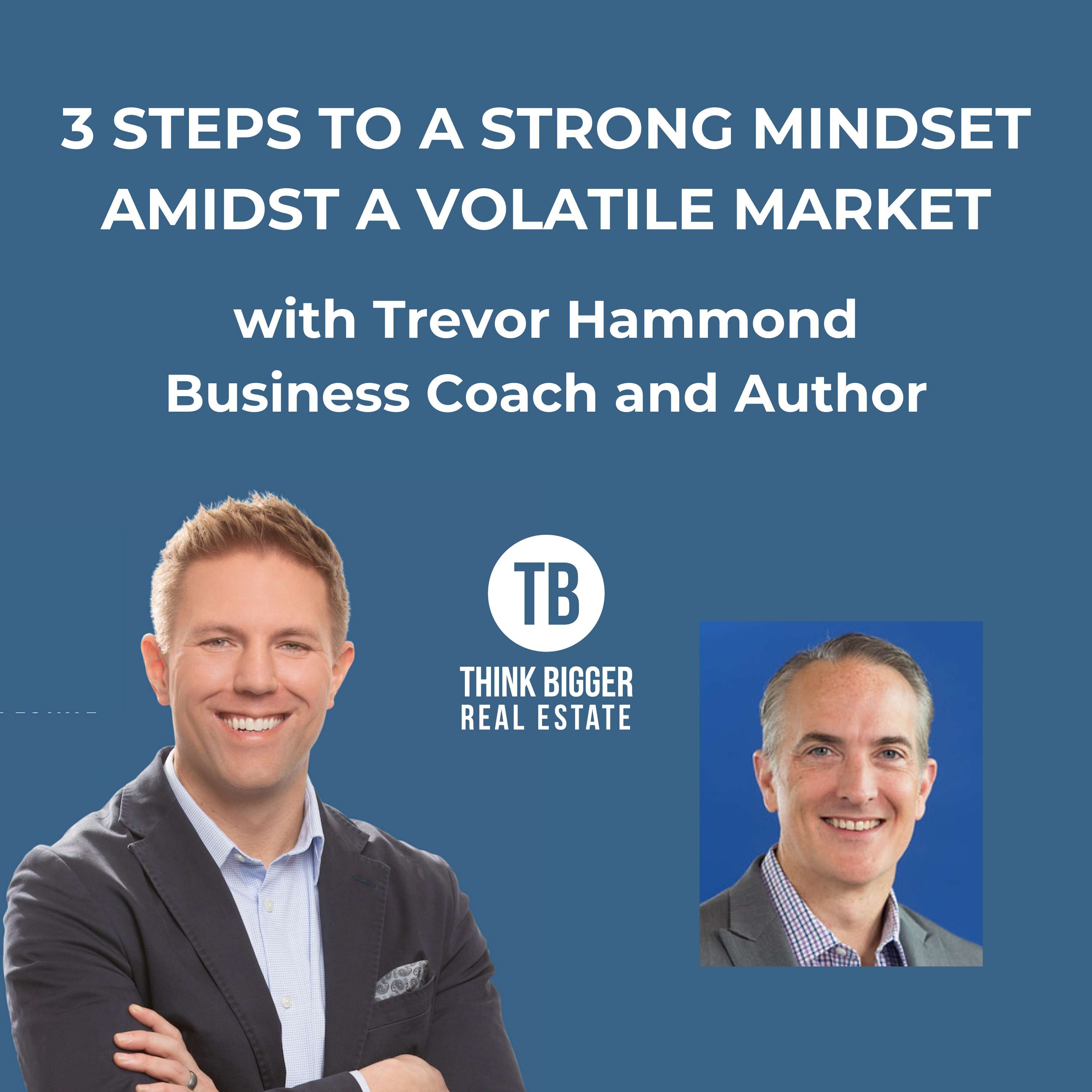 3 Steps to Keeping a Strong Mindset During a Volatile Market with Trevor Hammond