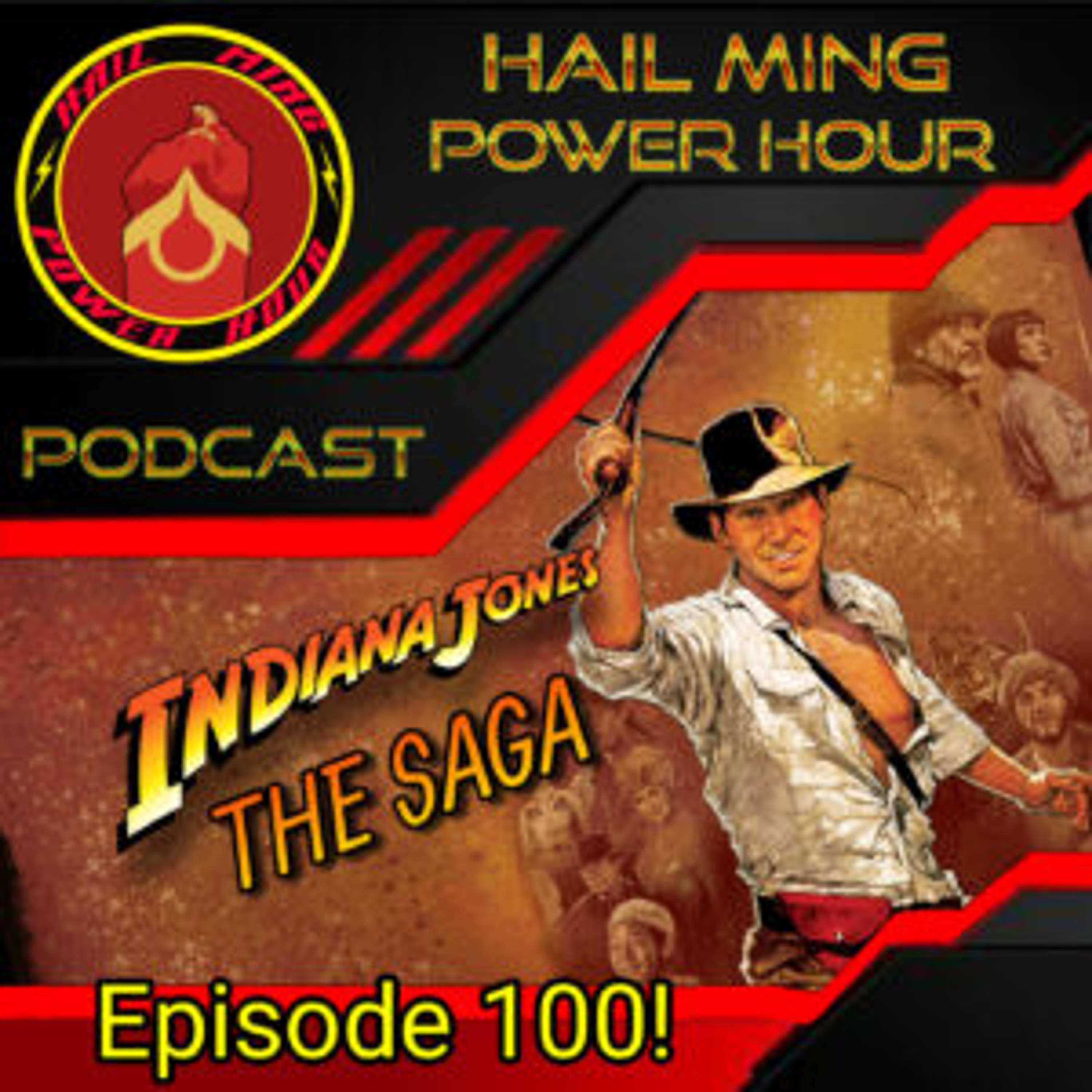 Hail Ming Power Hour : Episode 100: The Indiana Jones Saga - podcast episode cover