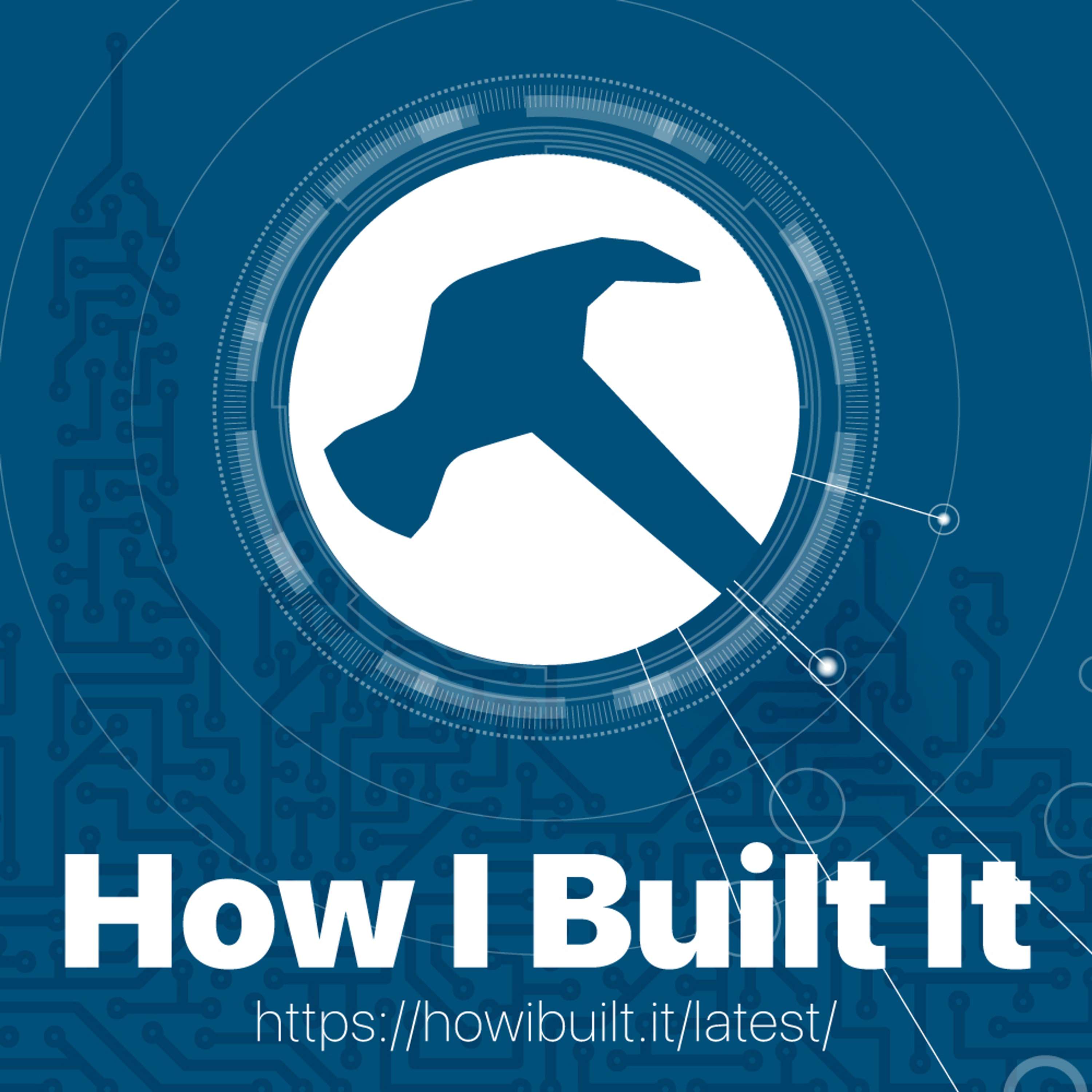 Welcome to How I Built It [2021]