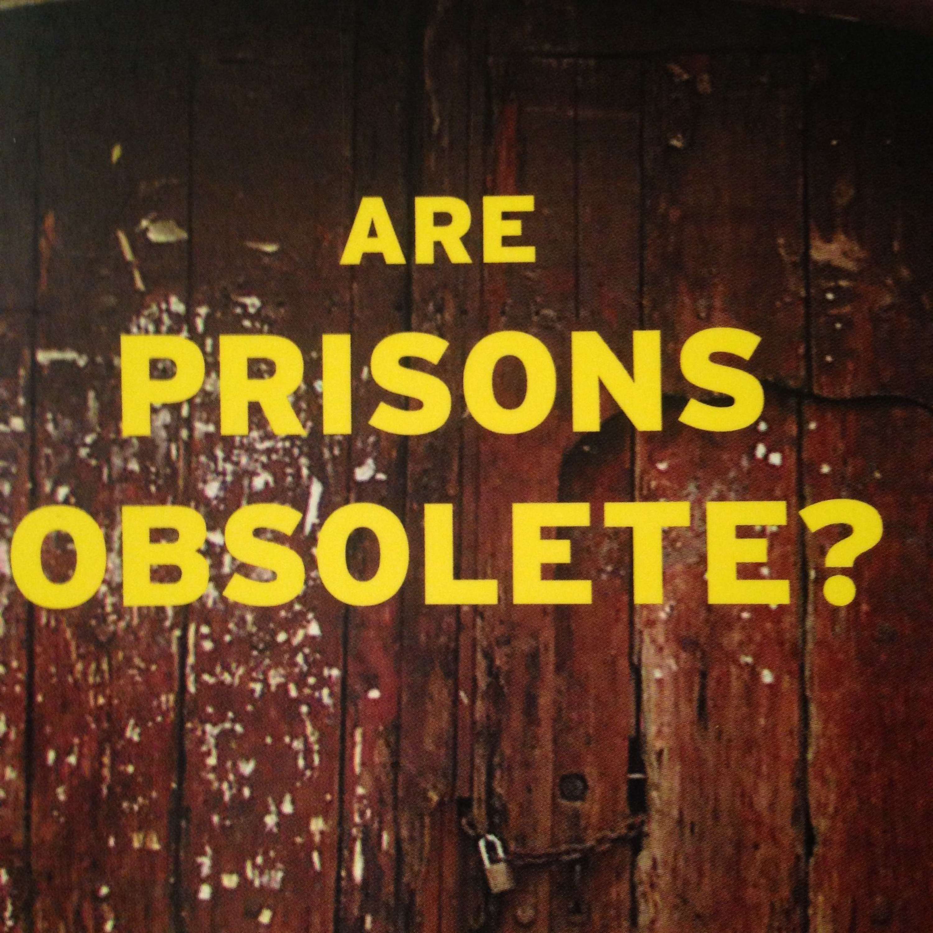 Ep 75 - Are Prisons Obsolete (Yes)