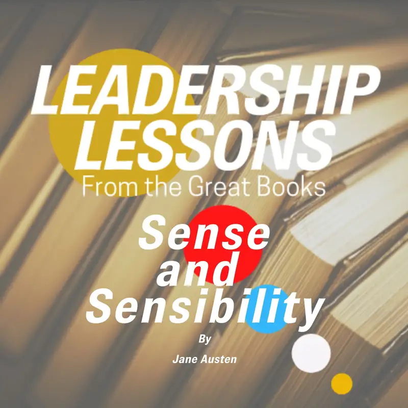 Leadership Lessons From The Great Books #59 - Sense and Sensibility by Jane Austen w/Tom Libby